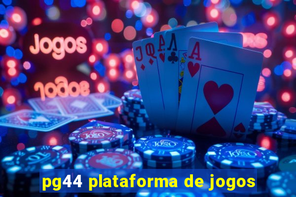 pg44 plataforma de jogos