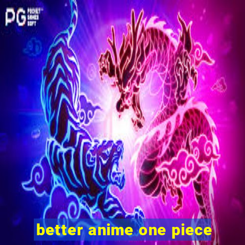 better anime one piece