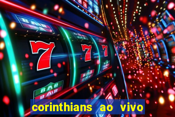 corinthians ao vivo multi canais