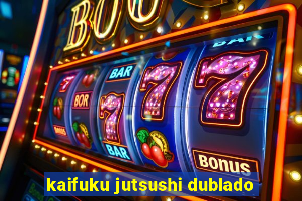 kaifuku jutsushi dublado