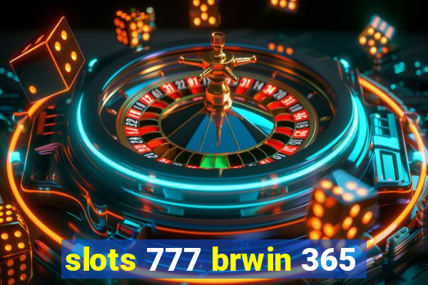 slots 777 brwin 365