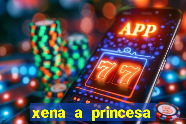 xena a princesa guerreira online