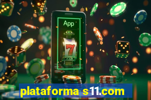 plataforma s11.com