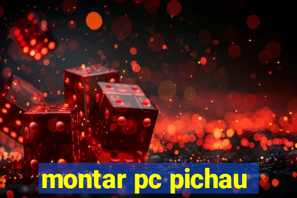 montar pc pichau