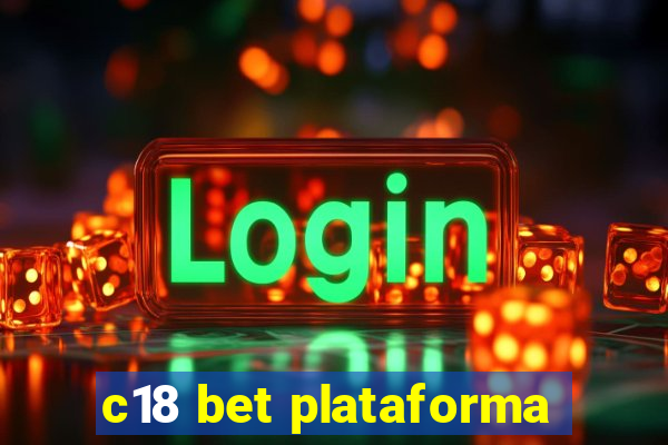 c18 bet plataforma