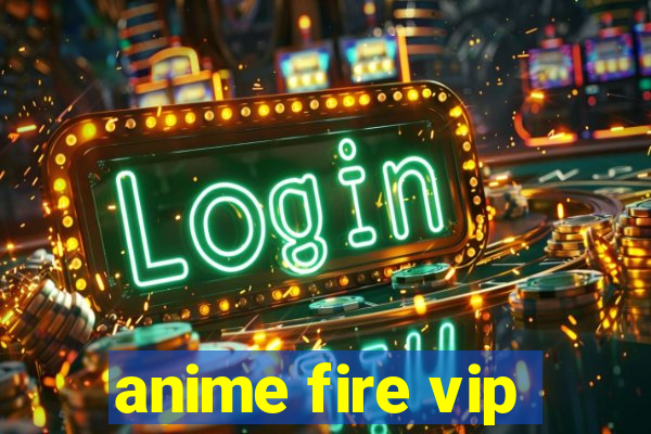 anime fire vip