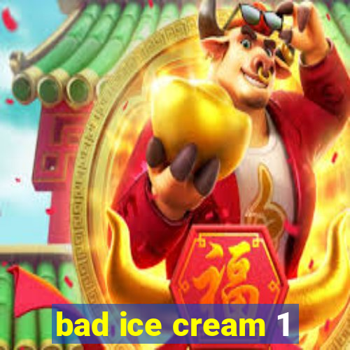 bad ice cream 1