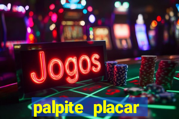 palpite placar exato de hoje