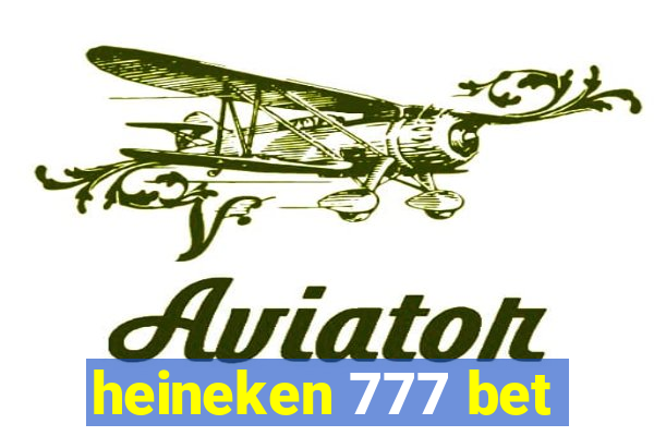 heineken 777 bet