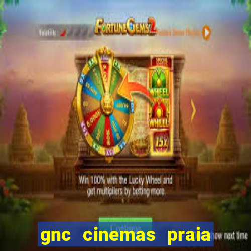 gnc cinemas praia de belas