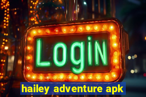 hailey adventure apk