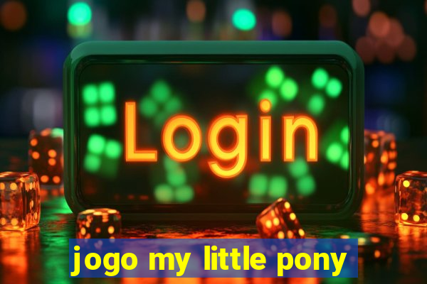 jogo my little pony