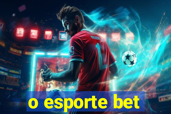 o esporte bet