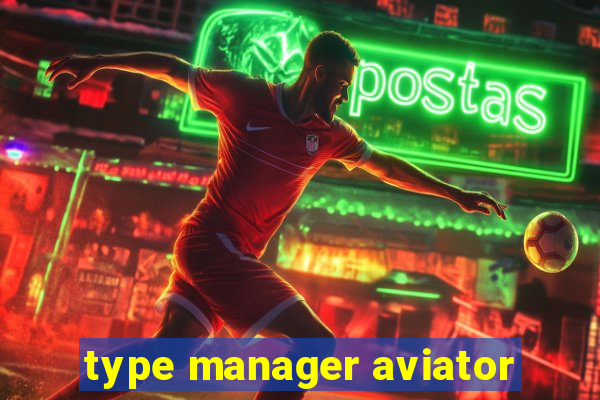 type manager aviator