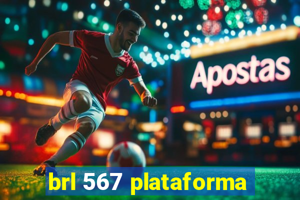 brl 567 plataforma