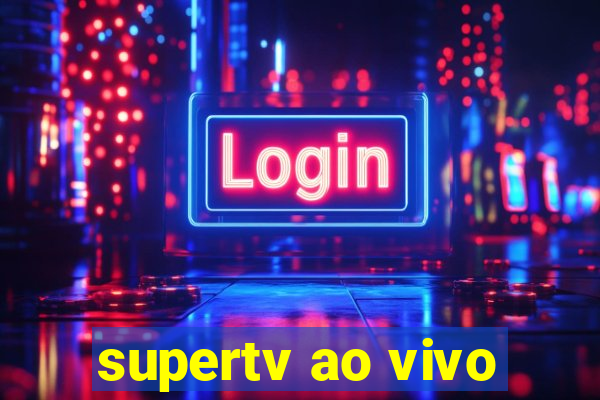 supertv ao vivo