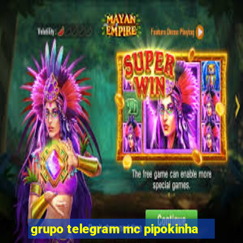 grupo telegram mc pipokinha