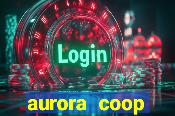 aurora coop trabalhe conosco