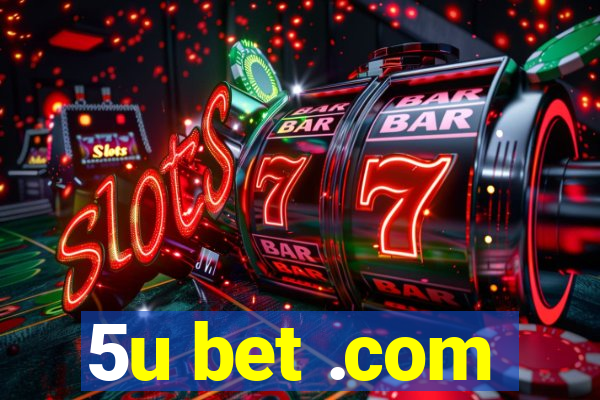 5u bet .com