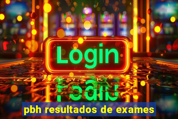 pbh resultados de exames