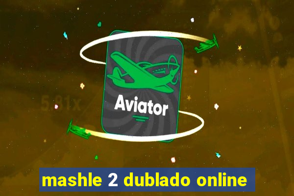 mashle 2 dublado online