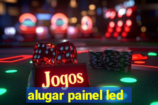 alugar painel led