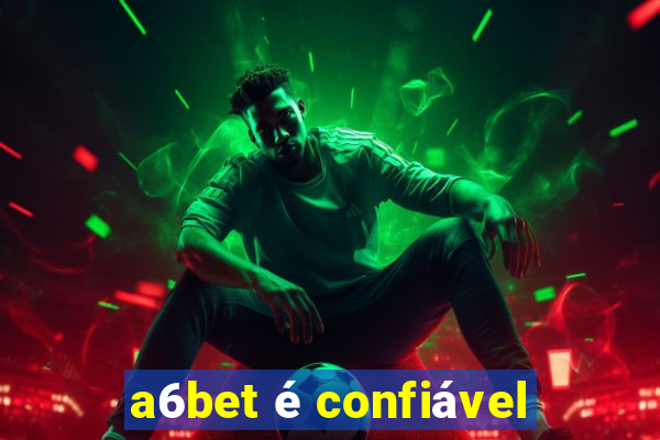 a6bet é confiável