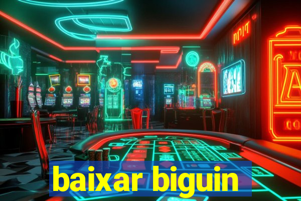 baixar biguin