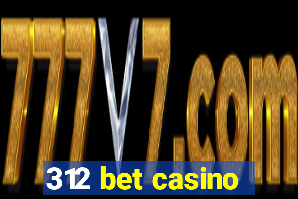 312 bet casino