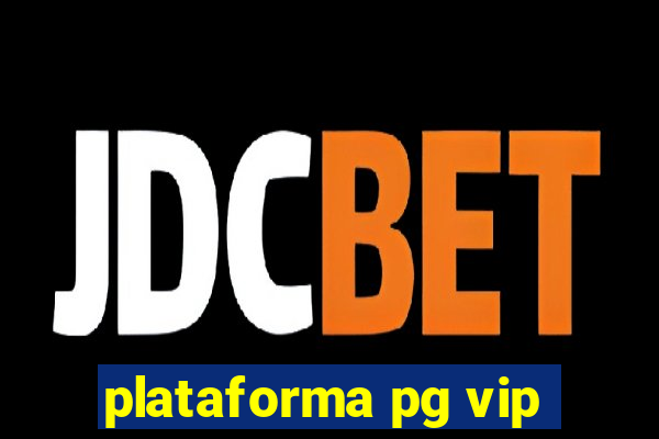 plataforma pg vip