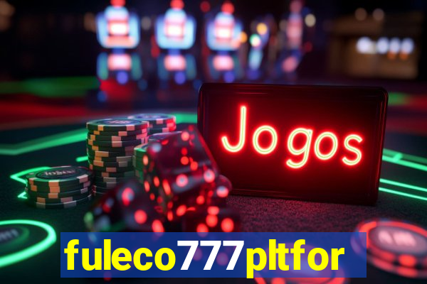 fuleco777pltfor