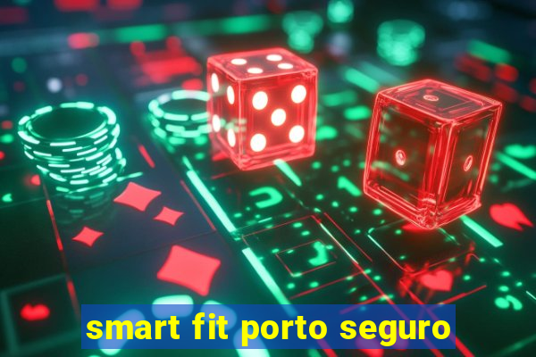 smart fit porto seguro