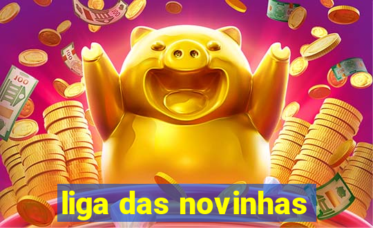 liga das novinhas