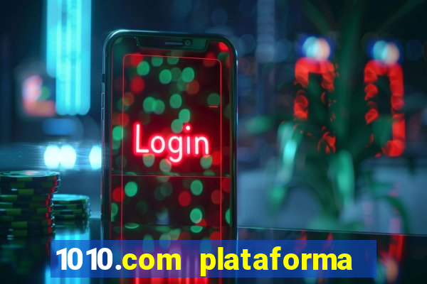 1010.com plataforma de jogos