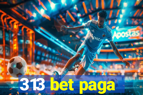 313 bet paga