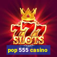 pop 555 casino