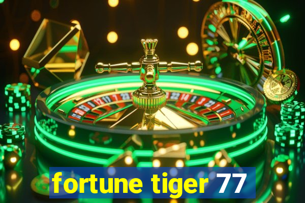 fortune tiger 77