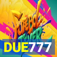 DUE777