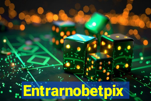 Entrarnobetpix