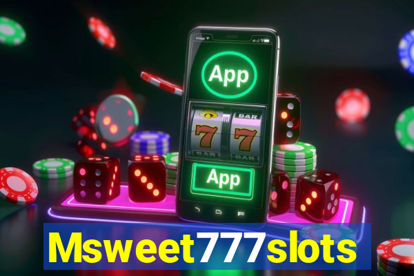 Msweet777slots