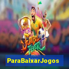 ParaBaixarJogos