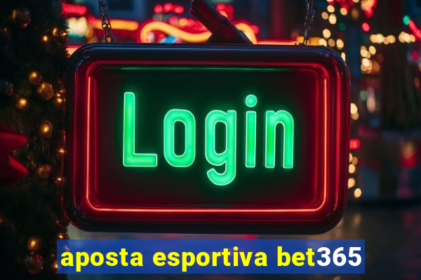 aposta esportiva bet365