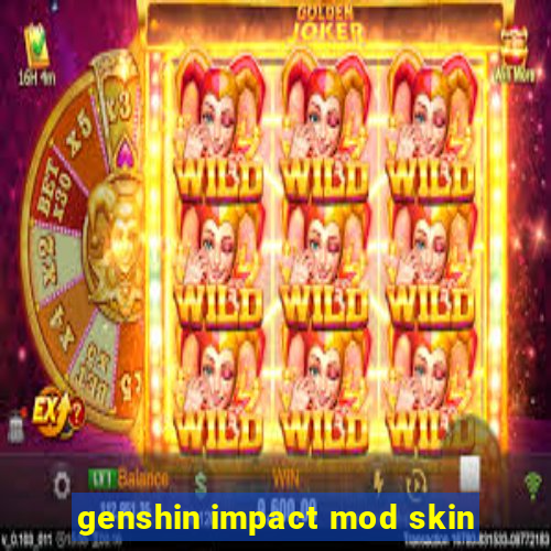 genshin impact mod skin