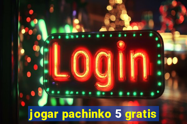 jogar pachinko 5 gratis