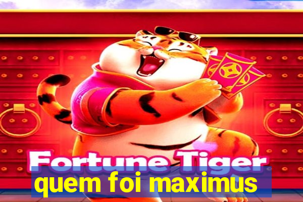 quem foi maximus