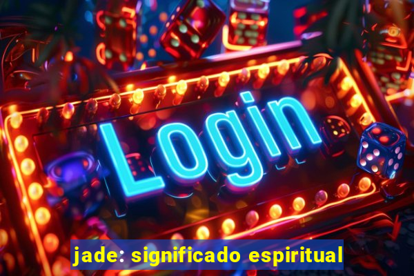 jade: significado espiritual