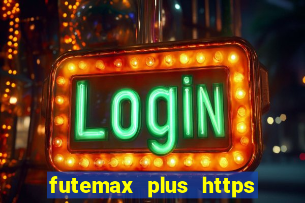 futemax plus https futemax plus