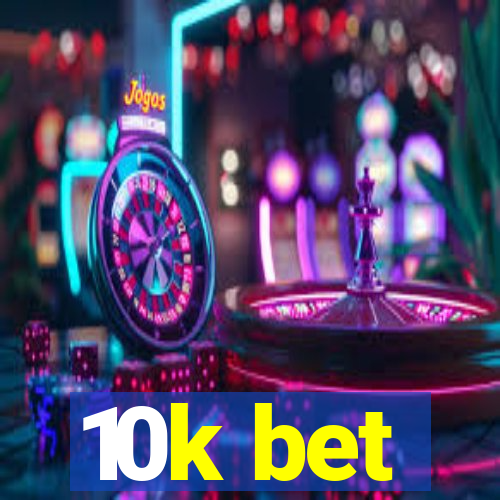 10k bet