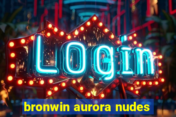 bronwin aurora nudes