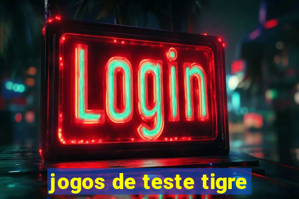 jogos de teste tigre